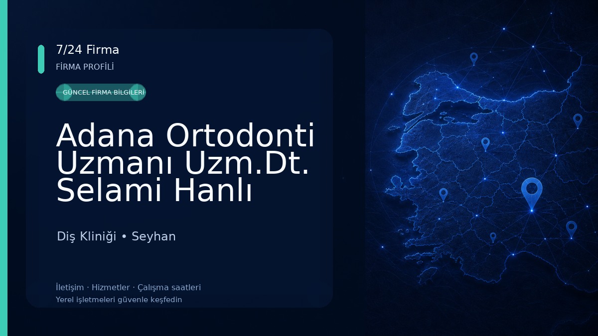 Adana Ortodonti Uzmanı Uzm.Dt. Selami Hanlı Diş Kliniği