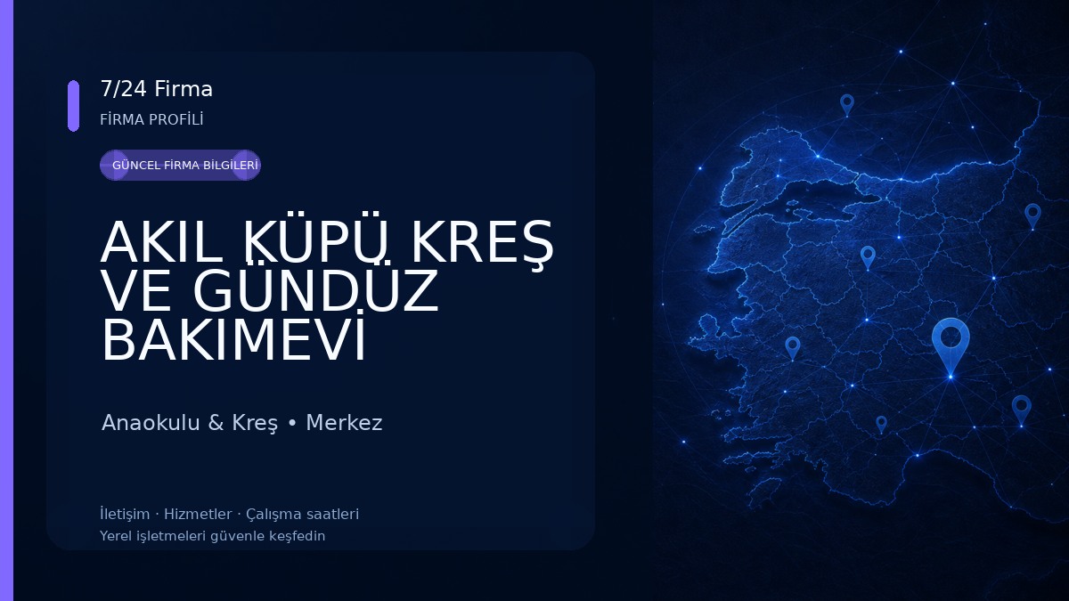 AKIL KÜPÜ KREŞ VE GÜNDÜZ BAKIMEVİ Anaokulu & Kreş
