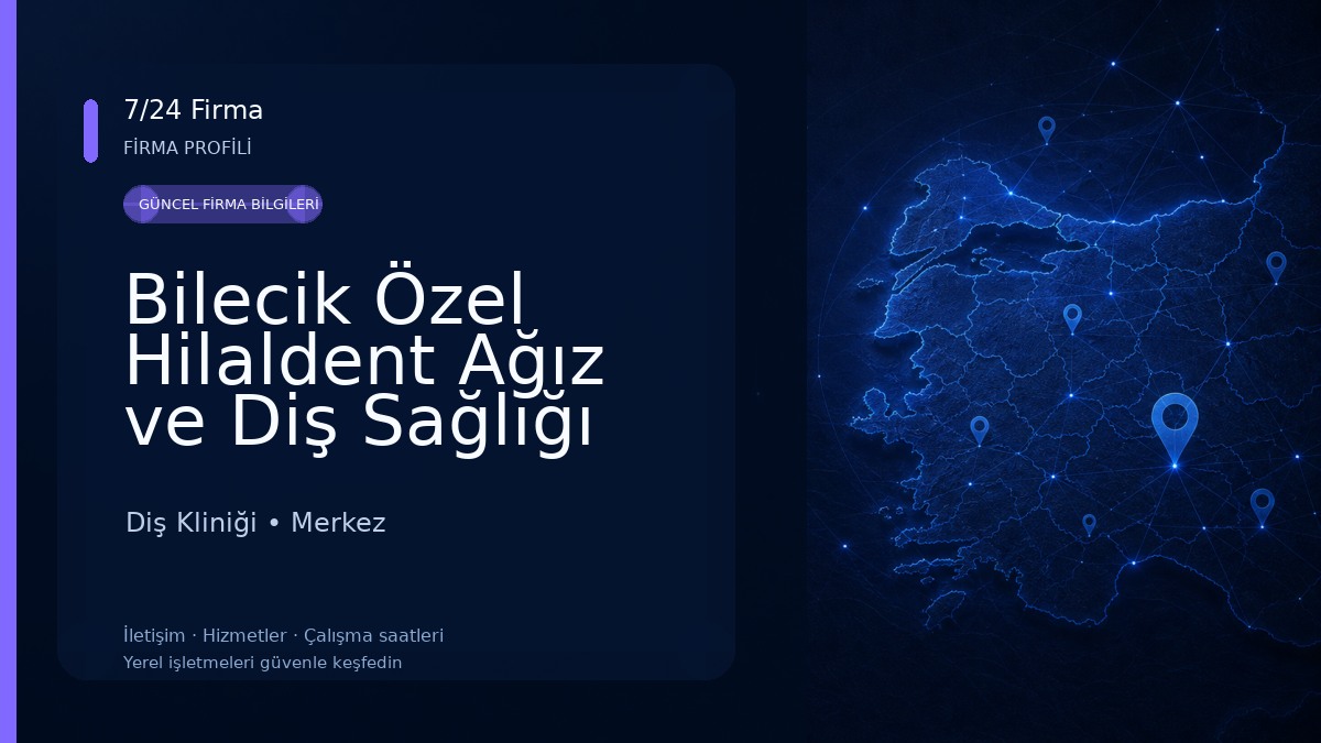 Bilecik Özel Hilaldent Ağız ve Diş Sağlığı Polikliniği