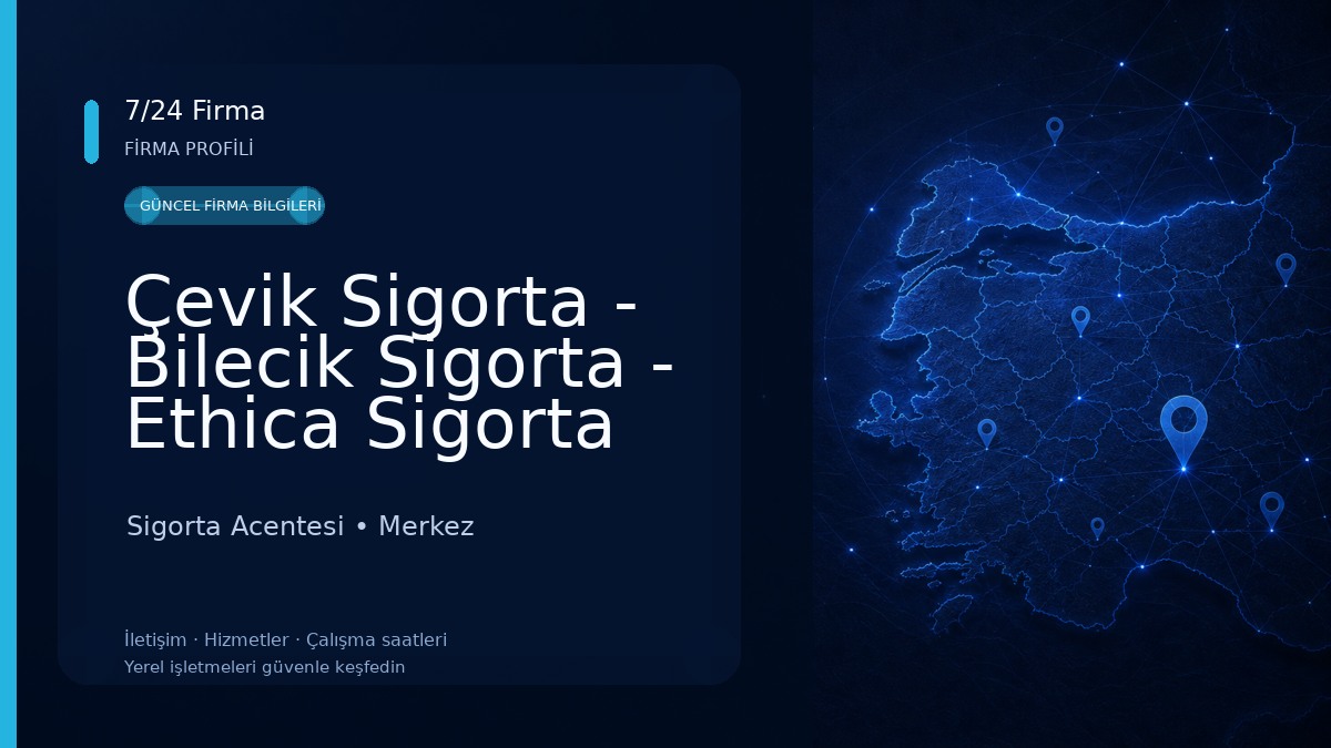 Çevik Sigorta - Bilecik Sigorta - Ethica Sigorta Sigorta Acentesi