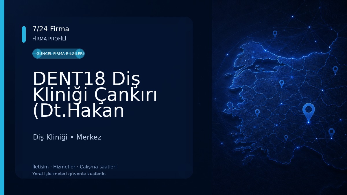 DENT18 Diş Kliniği Çankırı (Dt.Hakan Demirok - Dt.Sebahattin Karakaya) Diş Kliniği