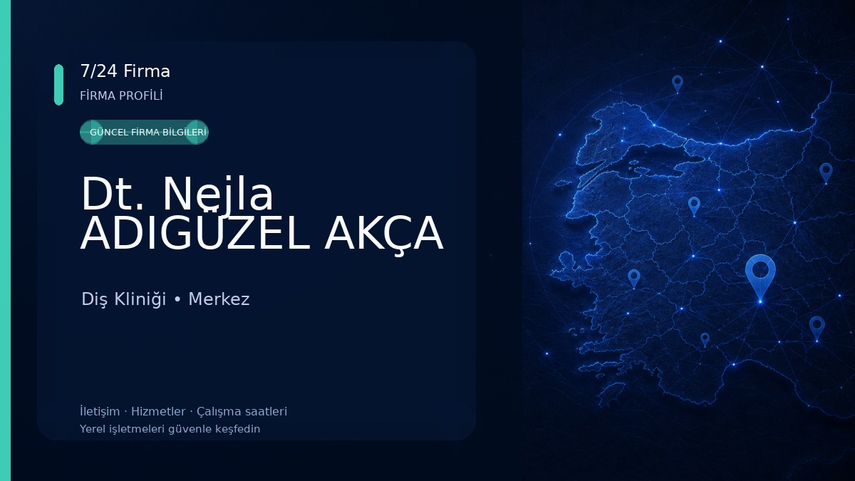 Dt. Nejla ADIGÜZEL AKÇA Diş Kliniği