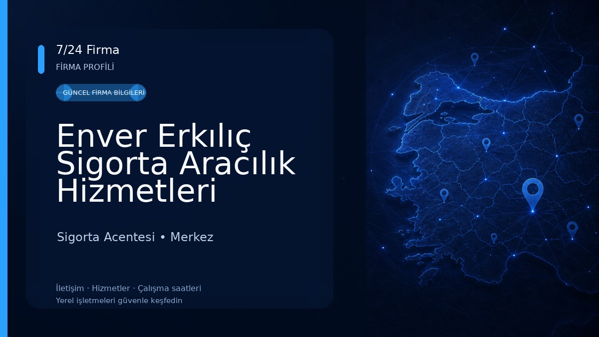 Enver Erkılıç Sigorta Aracılık Hizmetleri Sigorta Acentesi