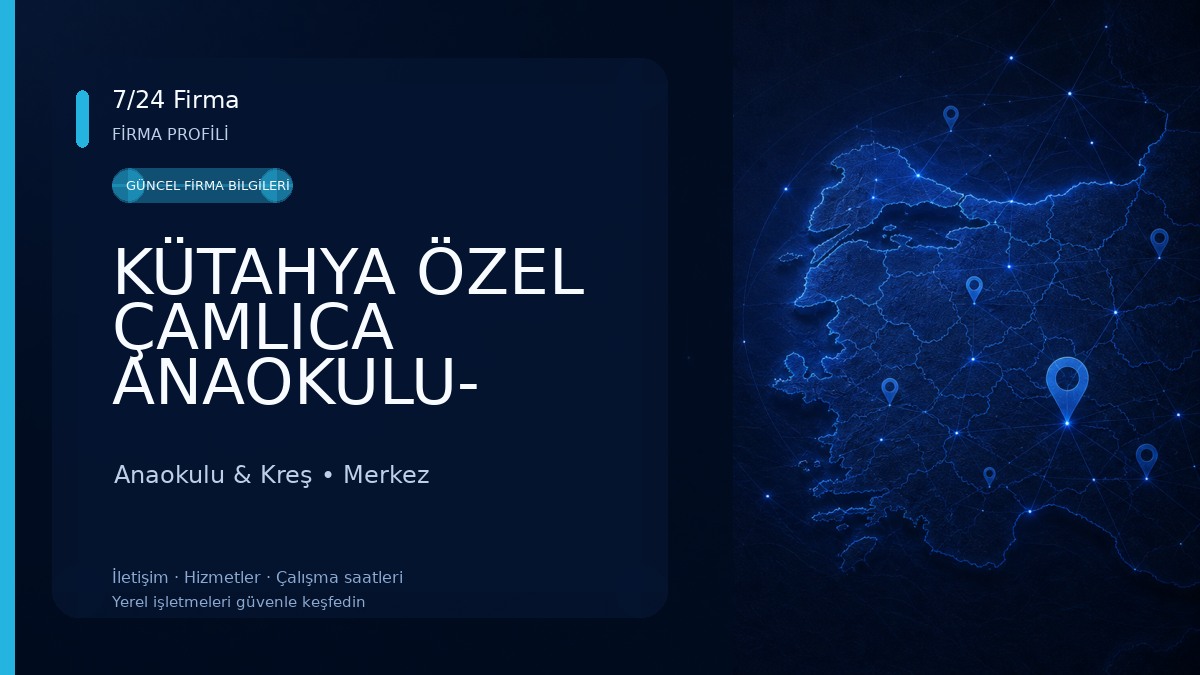 KÜTAHYA ÖZEL ÇAMLICA ANAOKULU- ANAOKULLARI 