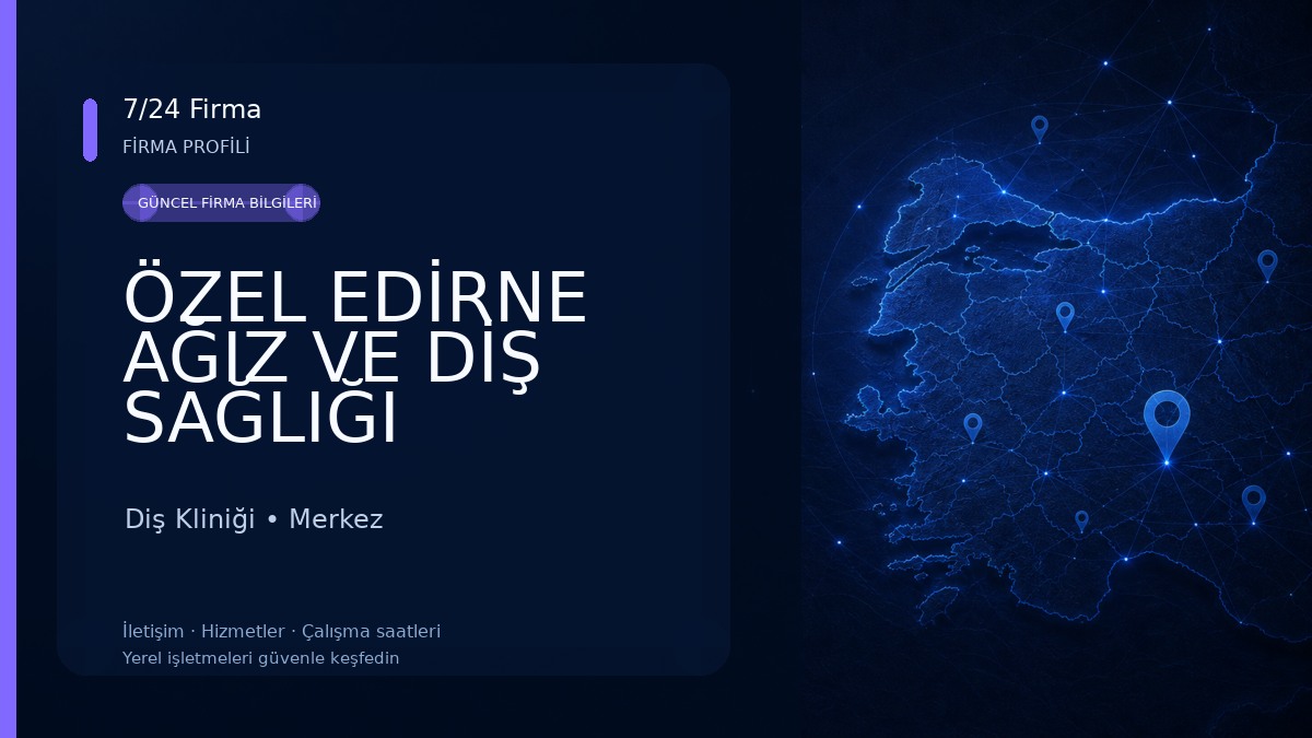 ÖZEL EDİRNE AĞIZ VE DİŞ SAĞLIĞI POLİKLİNİĞİ Diş Kliniği