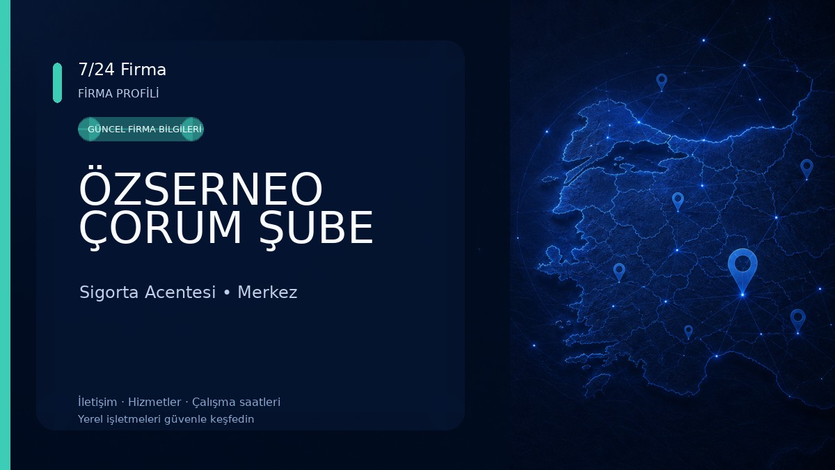 ÖZSERNEO ÇORUM ŞUBE Sigorta Acentesi