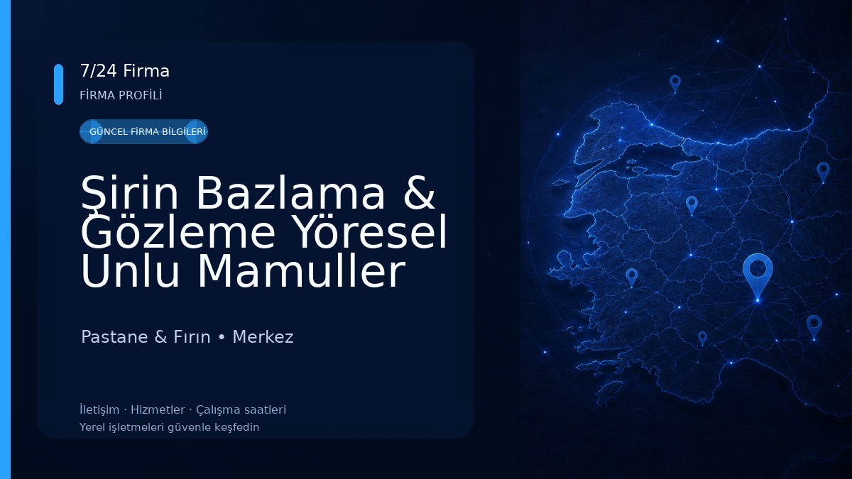 Şirin Bazlama & Gözleme Yöresel Unlu Mamuller Pastane & Fırın