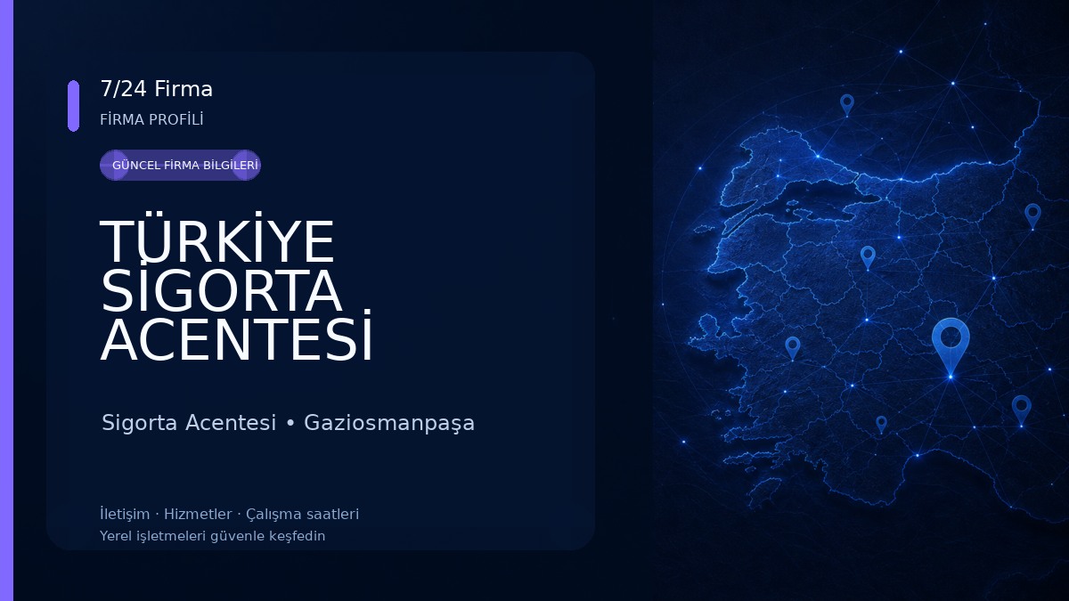 TÜRKİYE SİGORTA ACENTESİ KÜÇÜKKÖY GAZİOSMANPAŞA Sigorta Acentesi